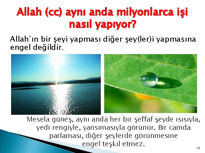 Allah (cc) aynı anda milyonlarca işi nasıl yapıyor? Allah’ın bir şeyi yapması diğer şey(ler)i