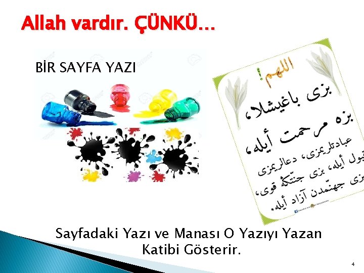 Allah vardır. ÇÜNKÜ… BİR SAYFA YAZI Sayfadaki Yazı ve Manası O Yazıyı Yazan Katibi