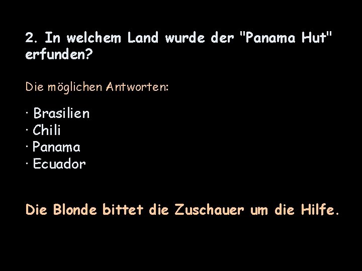 2. In welchem Land wurde der "Panama Hut" erfunden? Die möglichen Antworten: · Brasilien