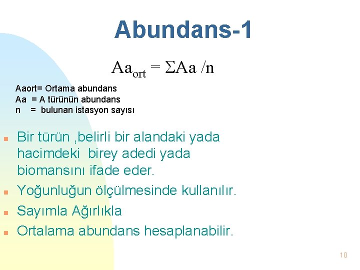 Abundans-1 Aaort = Aa /n Aaort= Ortama abundans Aa = A türünün abundans n