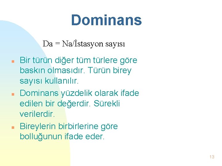 Dominans Da = Na/İstasyon sayısı n n n Bir türün diğer tüm türlere göre