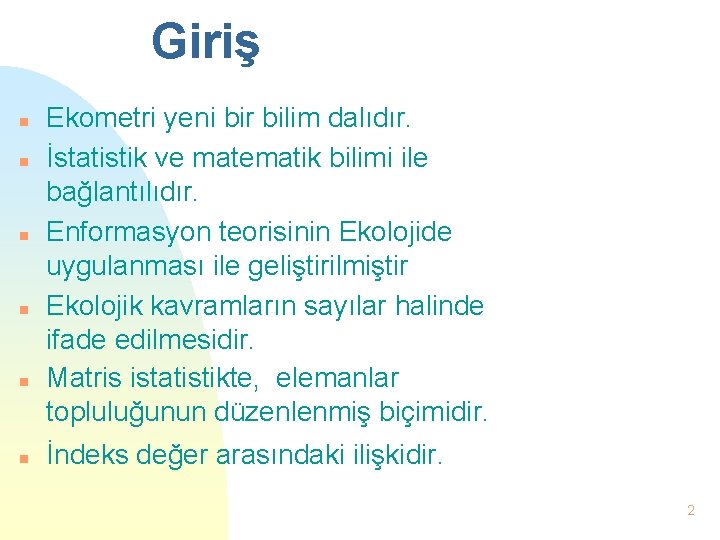 Giriş n n n Ekometri yeni bir bilim dalıdır. İstatistik ve matematik bilimi ile