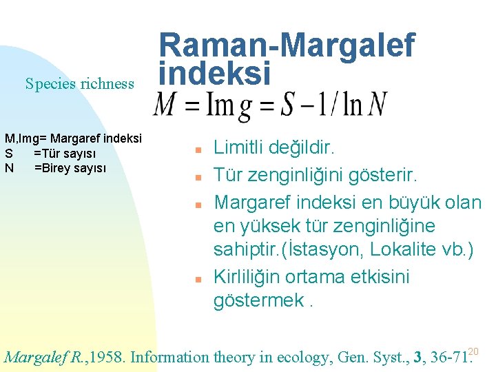 Species richness M, Img= Margaref indeksi S =Tür sayısı N =Birey sayısı Raman-Margalef indeksi