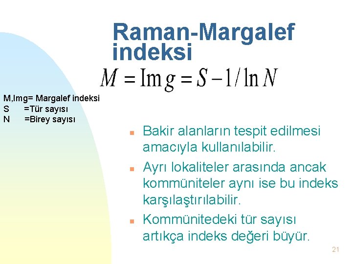 Raman-Margalef indeksi M, Img= Margalef indeksi S =Tür sayısı N =Birey sayısı n n