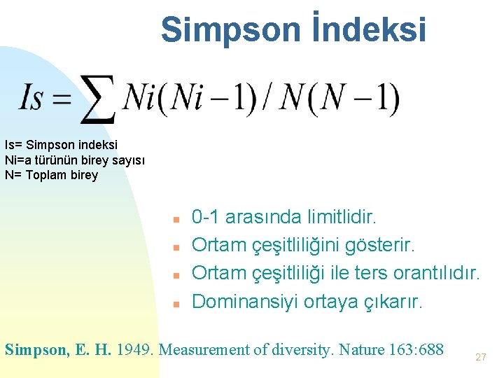 Simpson İndeksi Is= Simpson indeksi Ni=a türünün birey sayısı N= Toplam birey n n