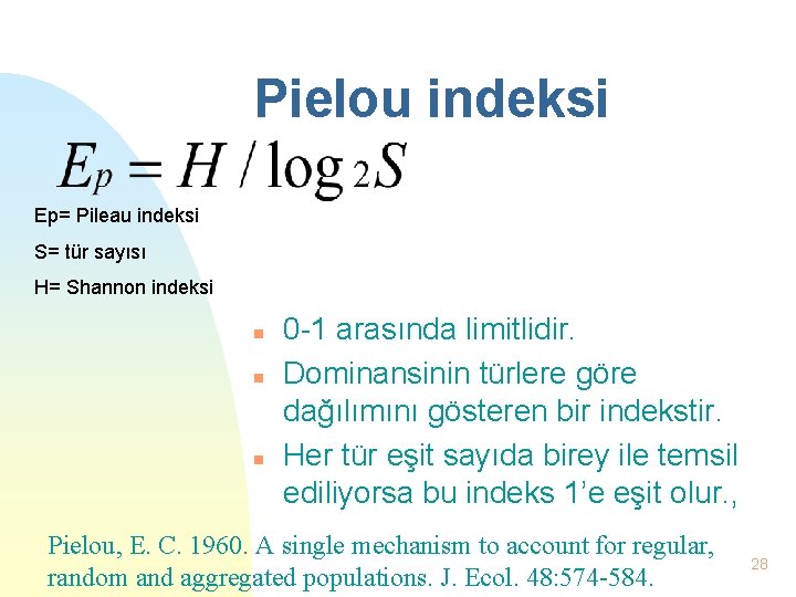 Pielou indeksi Ep= Pileau indeksi S= tür sayısı H= Shannon indeksi n n n