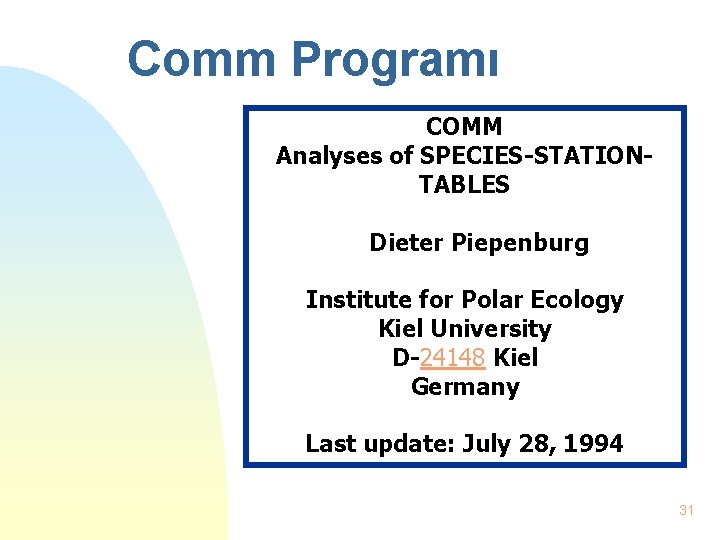 Comm Programı COMM Analyses of SPECIES-STATIONTABLES Dieter Piepenburg Institute for Polar Ecology Kiel University