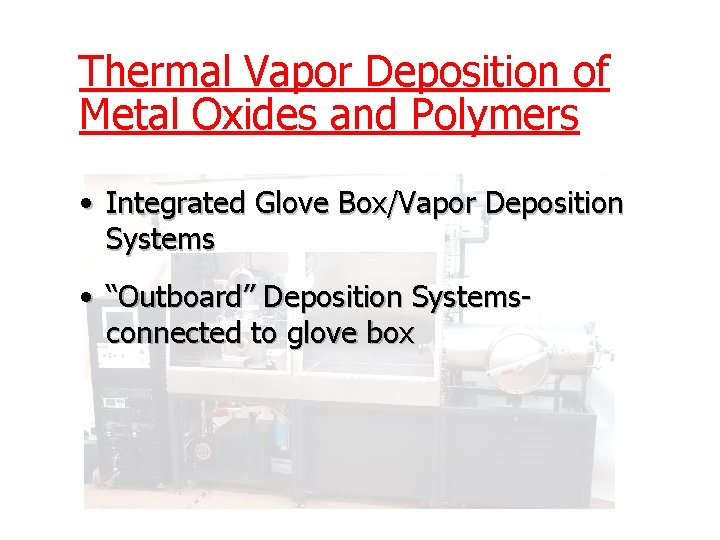 Thermal Vapor Deposition of Metal Oxides and Polymers • Integrated Glove Box/Vapor Deposition Systems