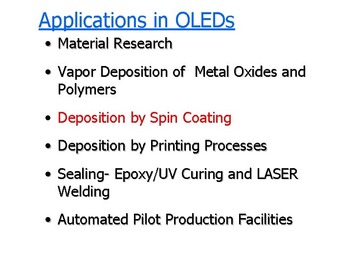 Applications in OLEDs • Material Research • Vapor Deposition of Metal Oxides and Polymers