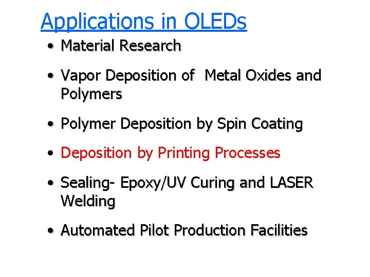 Applications in OLEDs • Material Research • Vapor Deposition of Metal Oxides and Polymers