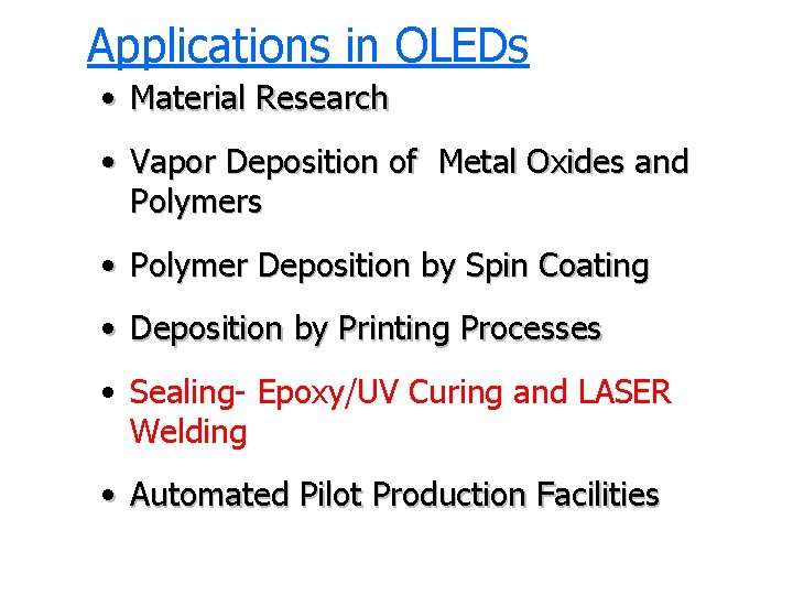 Applications in OLEDs • Material Research • Vapor Deposition of Metal Oxides and Polymers