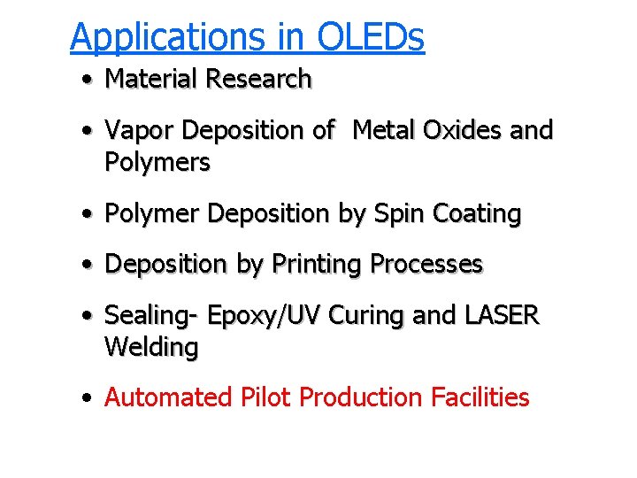 Applications in OLEDs • Material Research • Vapor Deposition of Metal Oxides and Polymers