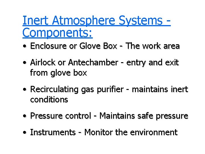 Inert Atmosphere Systems Components: • Enclosure or Glove Box - The work area •