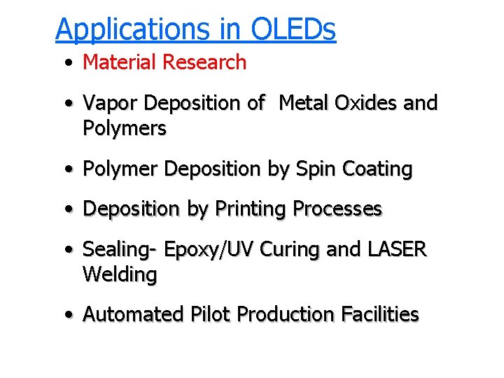 Applications in OLEDs • Material Research • Vapor Deposition of Metal Oxides and Polymers