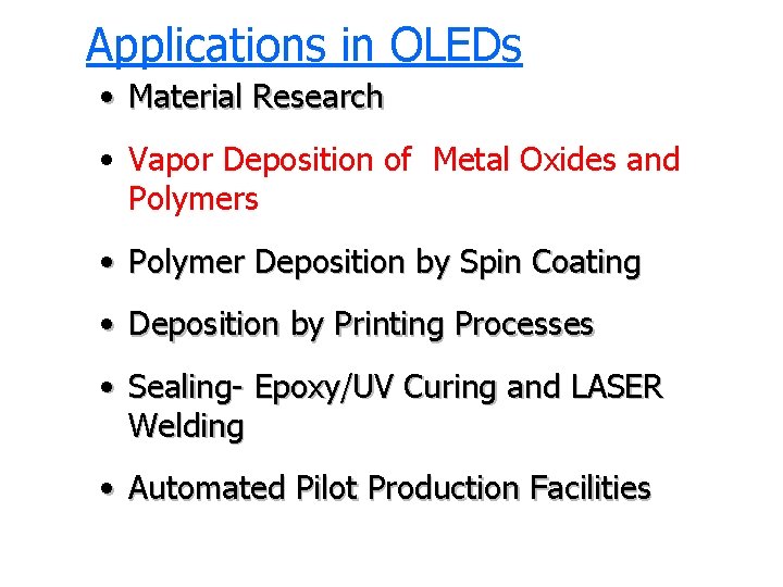 Applications in OLEDs • Material Research • Vapor Deposition of Metal Oxides and Polymers