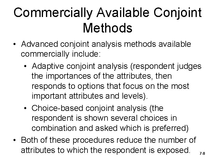 Commercially Available Conjoint Methods • Advanced conjoint analysis methods available commercially include: • Adaptive