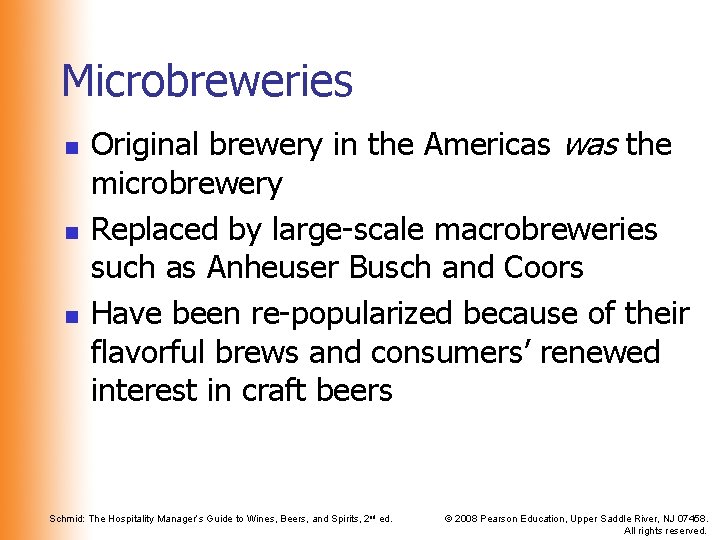 Microbreweries n n n Original brewery in the Americas was the microbrewery Replaced by