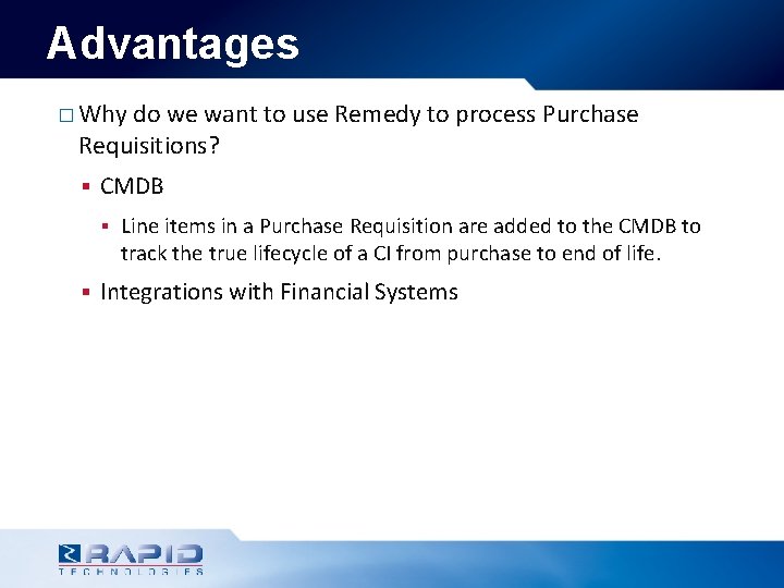 Advantages � Why do we want to use Remedy to process Purchase Requisitions? §