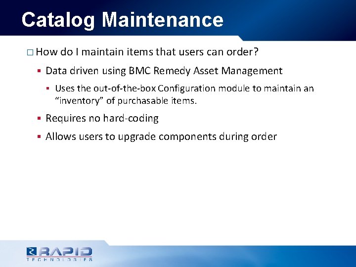 Catalog Maintenance � How § do I maintain items that users can order? Data