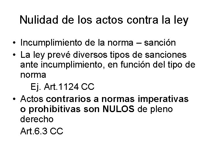 Nulidad de los actos contra la ley • Incumplimiento de la norma – sanción