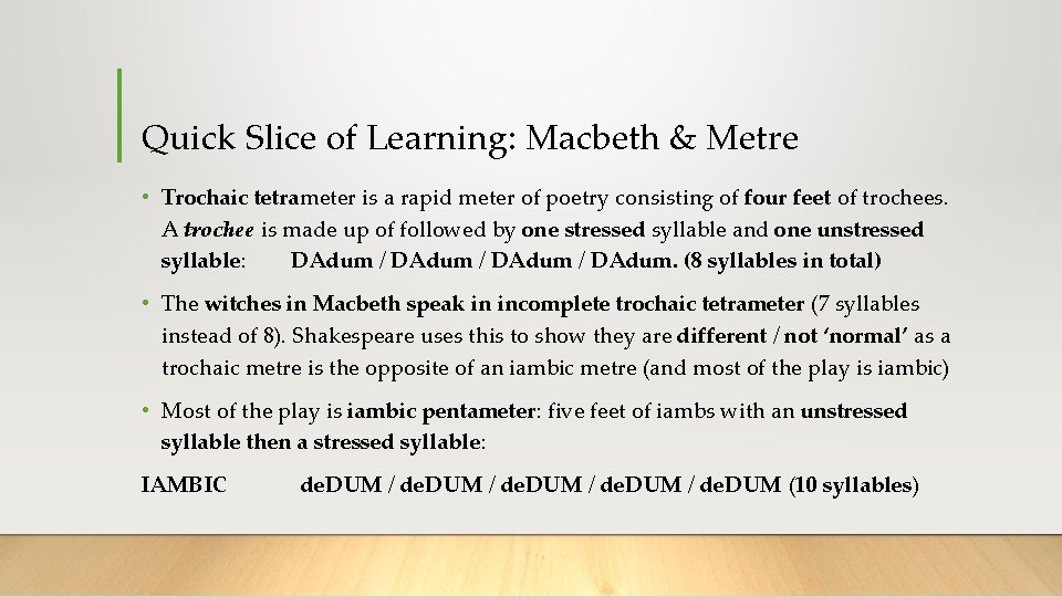 Quick Slice of Learning: Macbeth & Metre • Trochaic tetrameter is a rapid meter