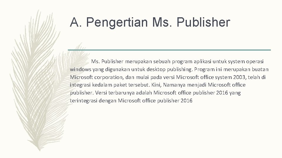 A. Pengertian Ms. Publisher merupakan sebuah program aplikasi untuk system operasi windows yang digunakan