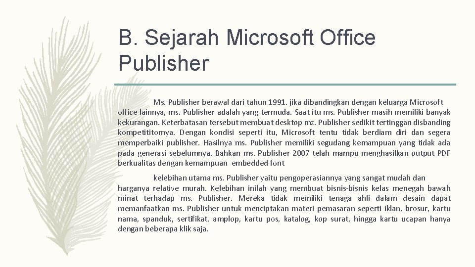 B. Sejarah Microsoft Office Publisher Ms. Publisher berawal dari tahun 1991. jika dibandingkan dengan