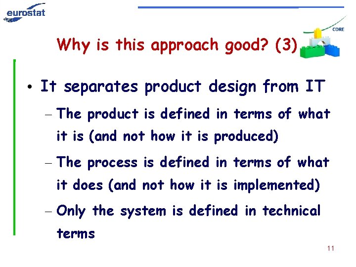 Why is this approach good? (3) • It separates product design from IT –