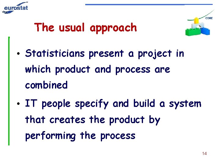 The usual approach • Statisticians present a project in which product and process are
