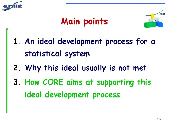 Main points 1. An ideal development process for a statistical system 2. Why this