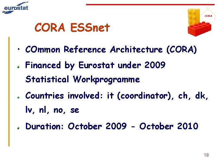 CORA ESSnet • COmmon Reference Architecture (CORA) Financed by Eurostat under 2009 Statistical Workprogramme