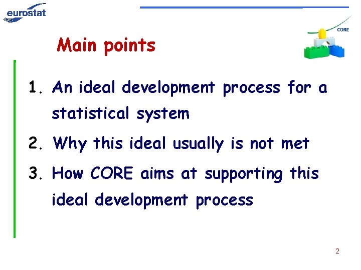 Main points 1. An ideal development process for a statistical system 2. Why this