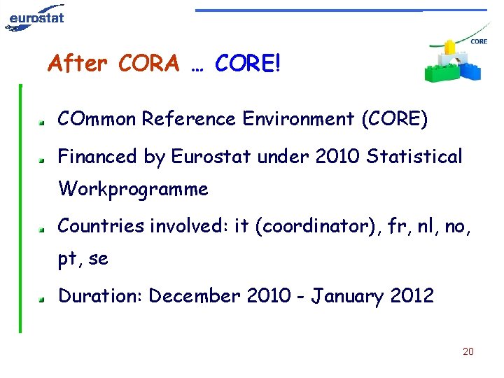 After CORA … CORE! COmmon Reference Environment (CORE) Financed by Eurostat under 2010 Statistical