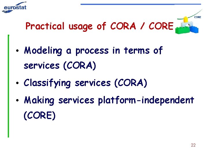 Practical usage of CORA / CORE • Modeling a process in terms of services