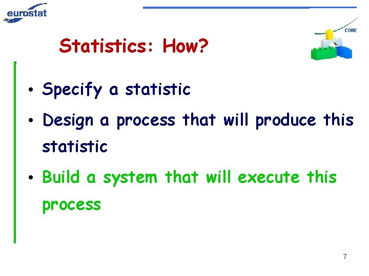 Statistics: How? • Specify a statistic • Design a process that will produce this