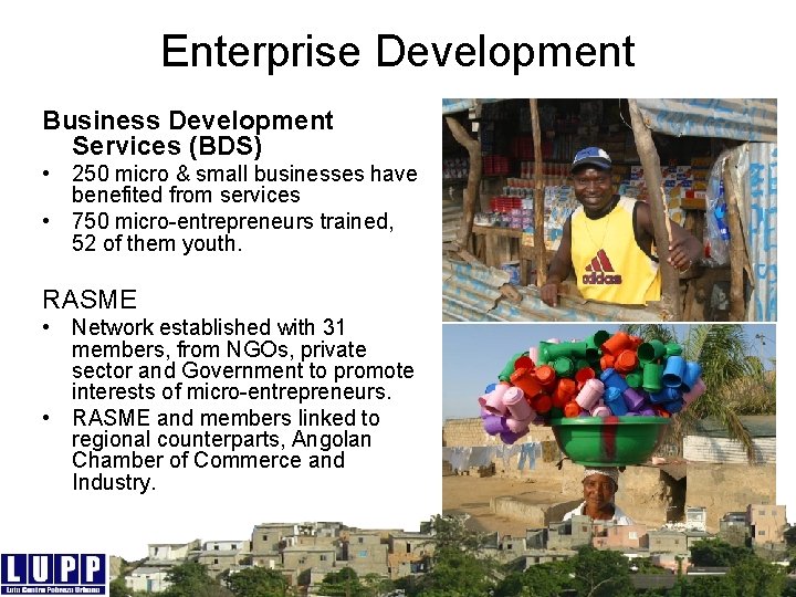 Enterprise Development Business Development Services (BDS) • 250 micro & small businesses have benefited