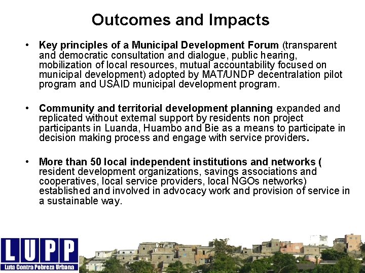 Outcomes and Impacts • Key principles of a Municipal Development Forum (transparent and democratic