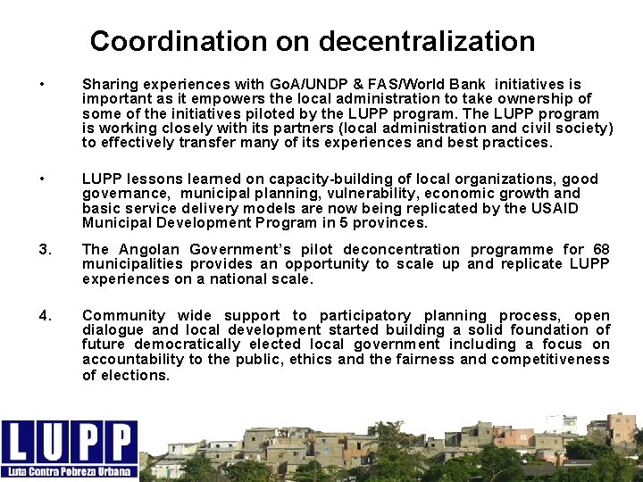 Coordination on decentralization • Sharing experiences with Go. A/UNDP & FAS/World Bank initiatives is