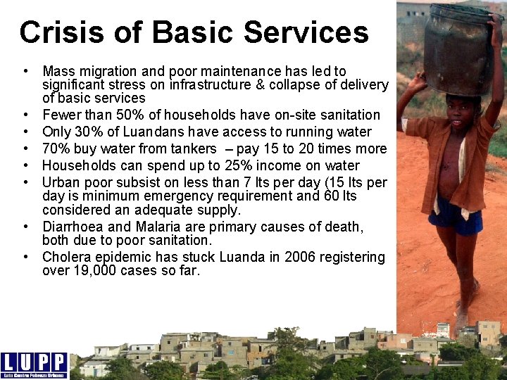 Crisis of Basic Services • Mass migration and poor maintenance has led to significant