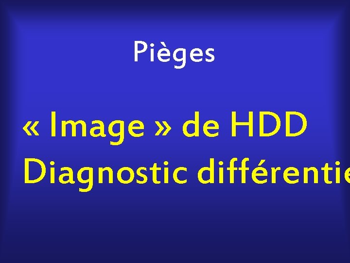  Pièges « Image » de HDD Diagnostic différentie 