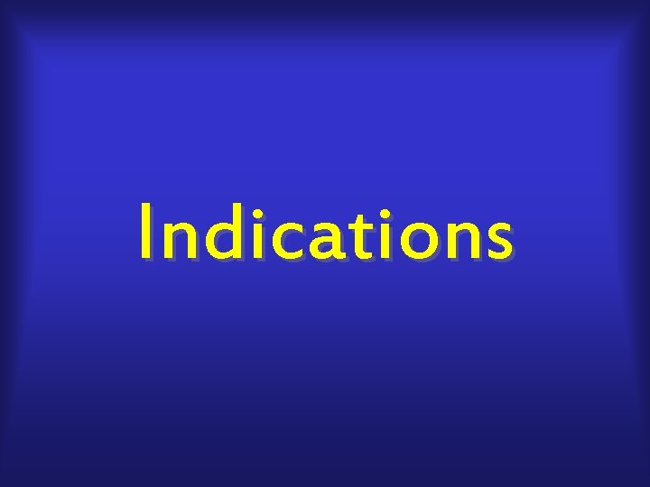 Indications 