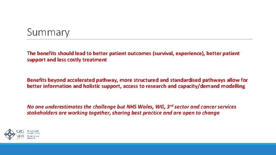Summary The benefits should lead to better patient outcomes (survival, experience), better patient support