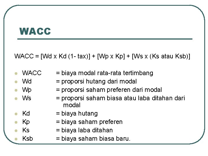 WACC = [Wd x Kd (1 - tax)] + [Wp x Kp] + [Ws