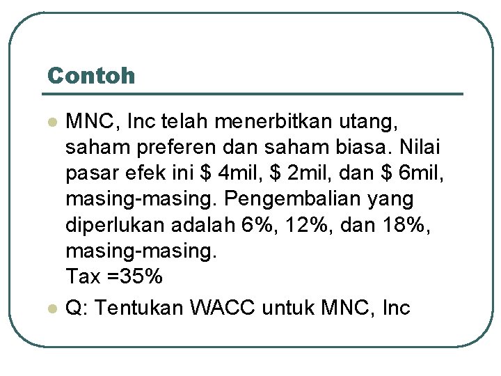Contoh l l MNC, Inc telah menerbitkan utang, saham preferen dan saham biasa. Nilai