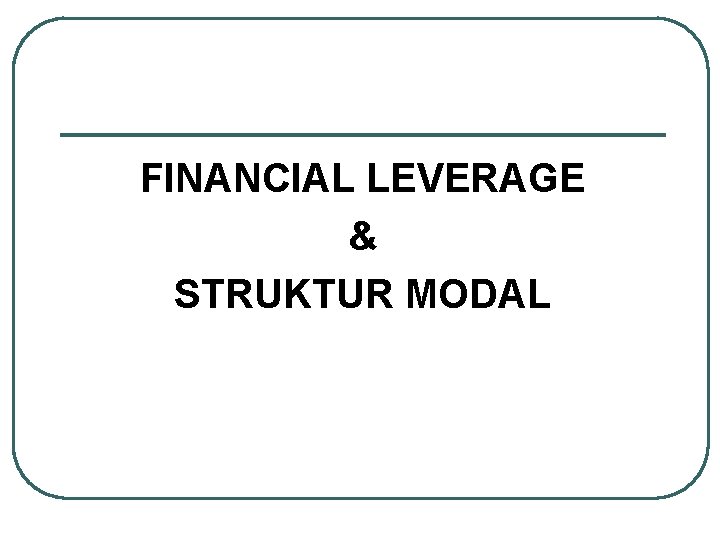 FINANCIAL LEVERAGE & STRUKTUR MODAL 