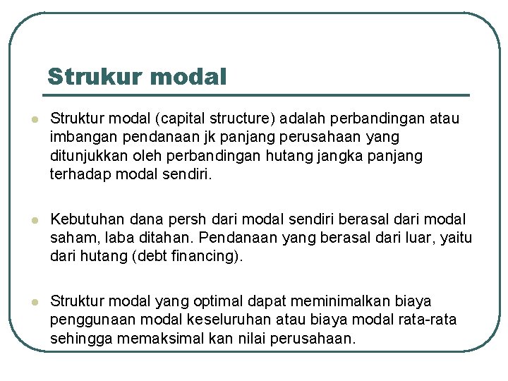 Strukur modal l Struktur modal (capital structure) adalah perbandingan atau imbangan pendanaan jk panjang