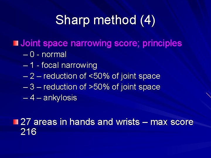 Sharp method (4) Joint space narrowing score; principles – 0 - normal – 1