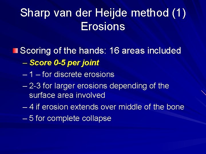 Sharp van der Heijde method (1) Erosions Scoring of the hands: 16 areas included