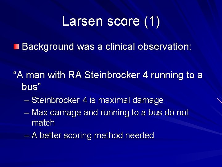 Larsen score (1) Background was a clinical observation: “A man with RA Steinbrocker 4
