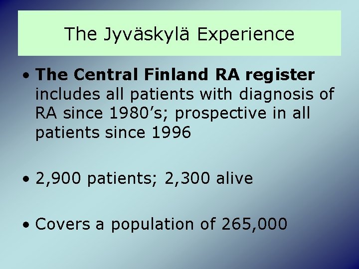 The Jyväskylä Experience • The Central Finland RA register includes all patients with diagnosis